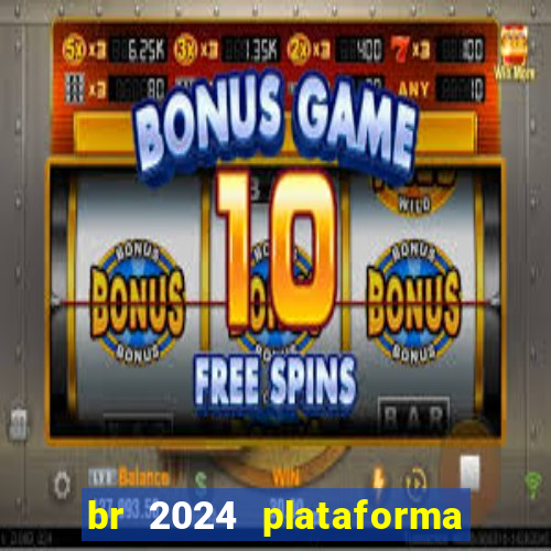 br 2024 plataforma de jogos